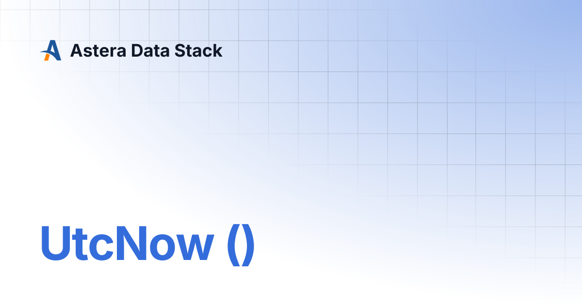 UtcNow () | Version 10 | Astera Data Stack