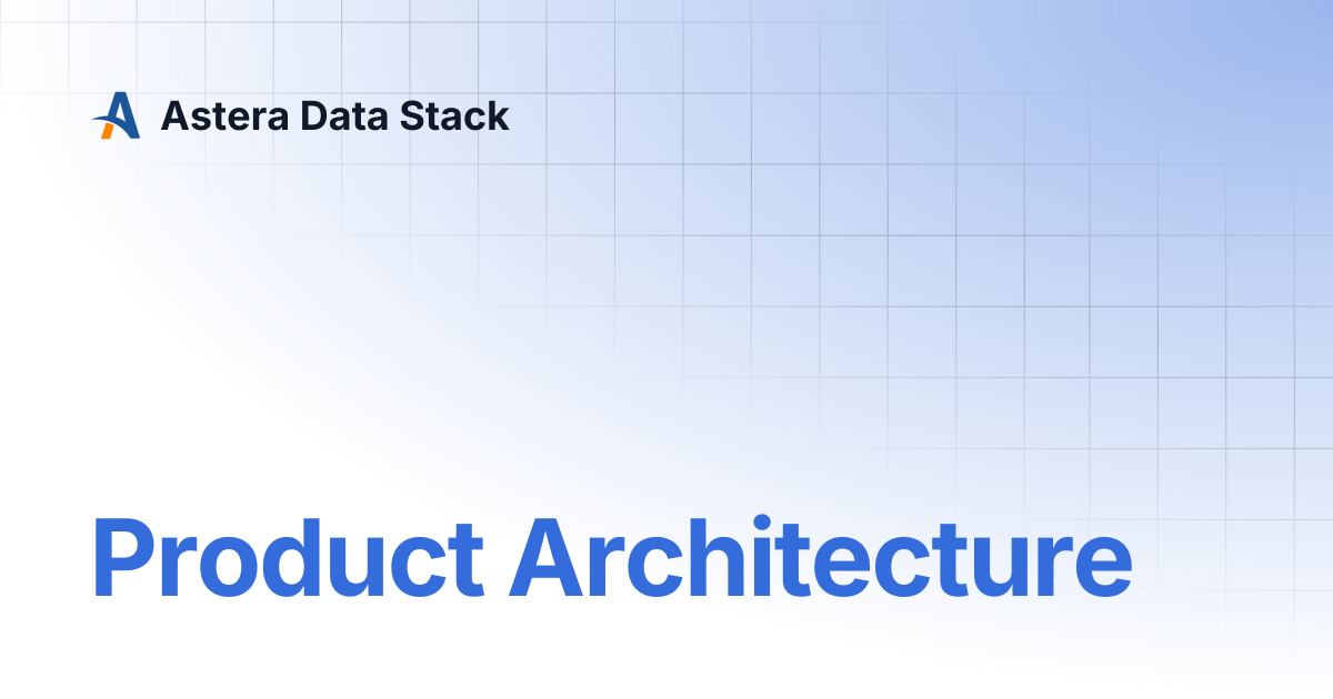 Product Architecture | Version 10 | Astera Data Stack