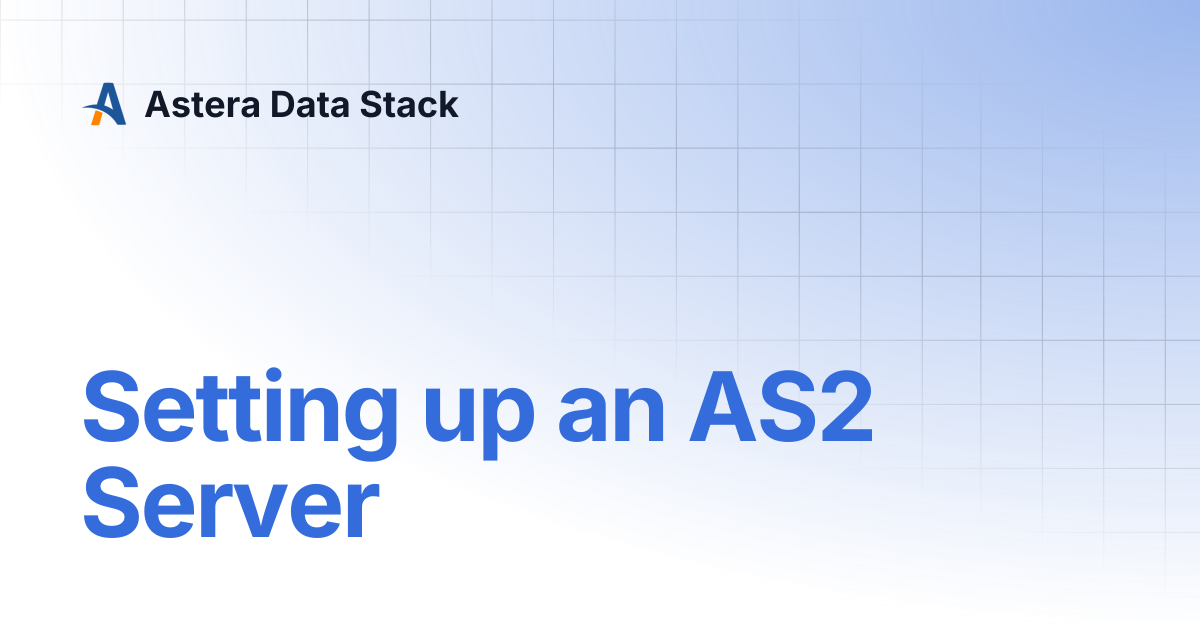 Setting up an AS2 Server | Version 10 | Astera Data Stack