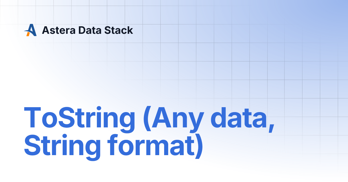 ToString (Any data, String format) | Astera Data Stack