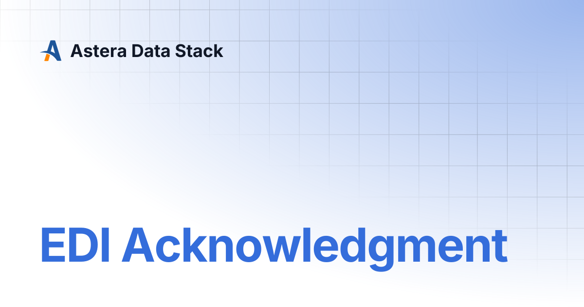 EDI Acknowledgment | Version 10 | Astera Data Stack