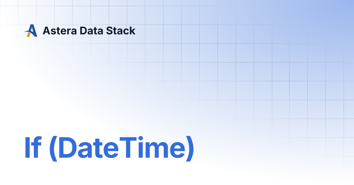 If (DateTime) | Version 10 | Astera Data Stack