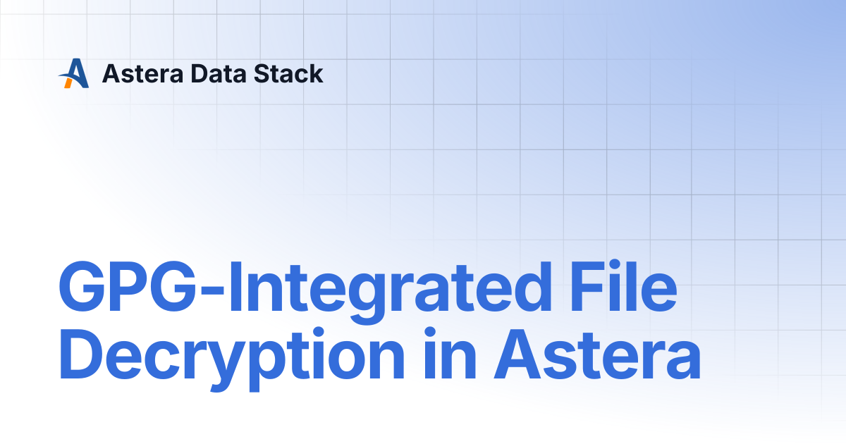 GPG-Integrated File Decryption in Astera | Version 10 | Astera Data Stack