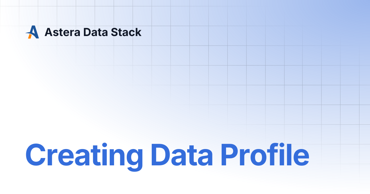 Creating Data Profile | Version 10 | Astera Data Stack
