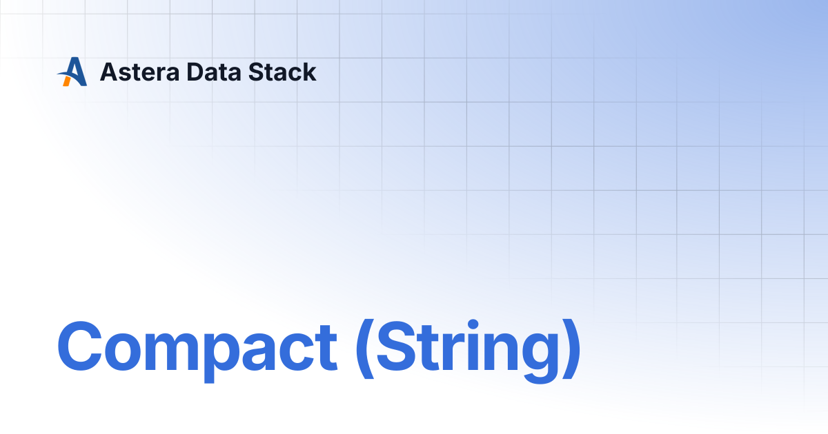 Compact (String) | Version 10 | Astera Data Stack