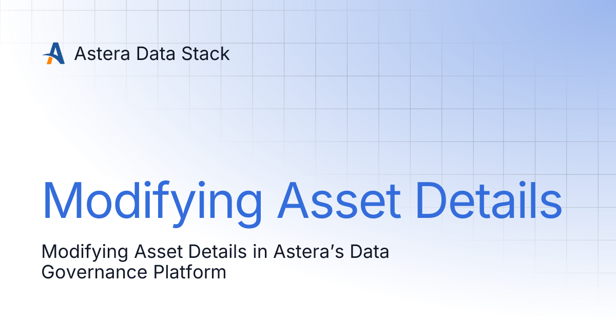 Modifying Asset Details | Version 10 | Astera Data Stack