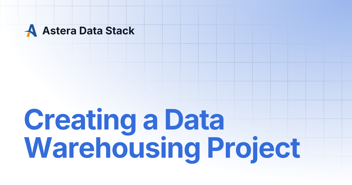 Creating a Data Warehousing Project | Version 10 | Astera Data Stack