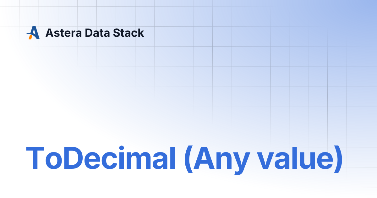 ToDecimal (Any value) | Version 10 | Astera Data Stack