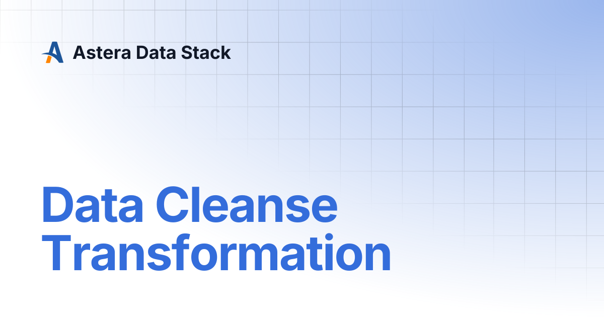 Data Cleanse Transformation | Version 10 | Astera Data Stack