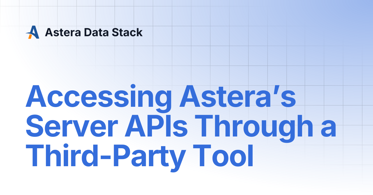 Accessing Astera’s Server APIs Through a Third-Party Tool | Version 10 ...