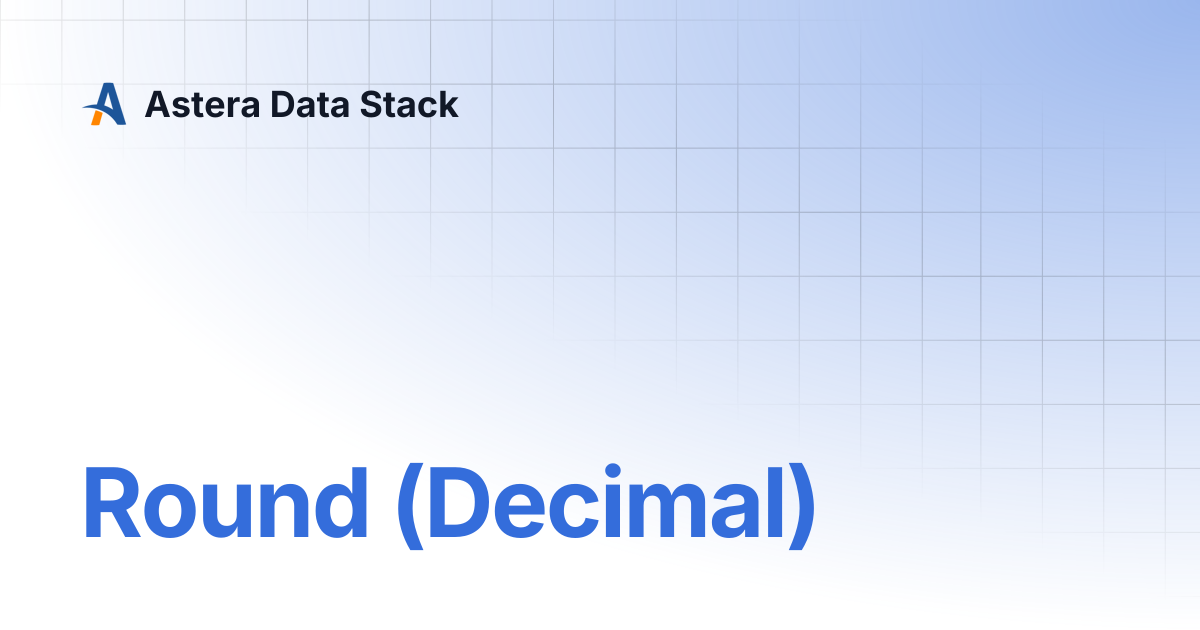 Round (Decimal) | Version 10 | Astera Data Stack