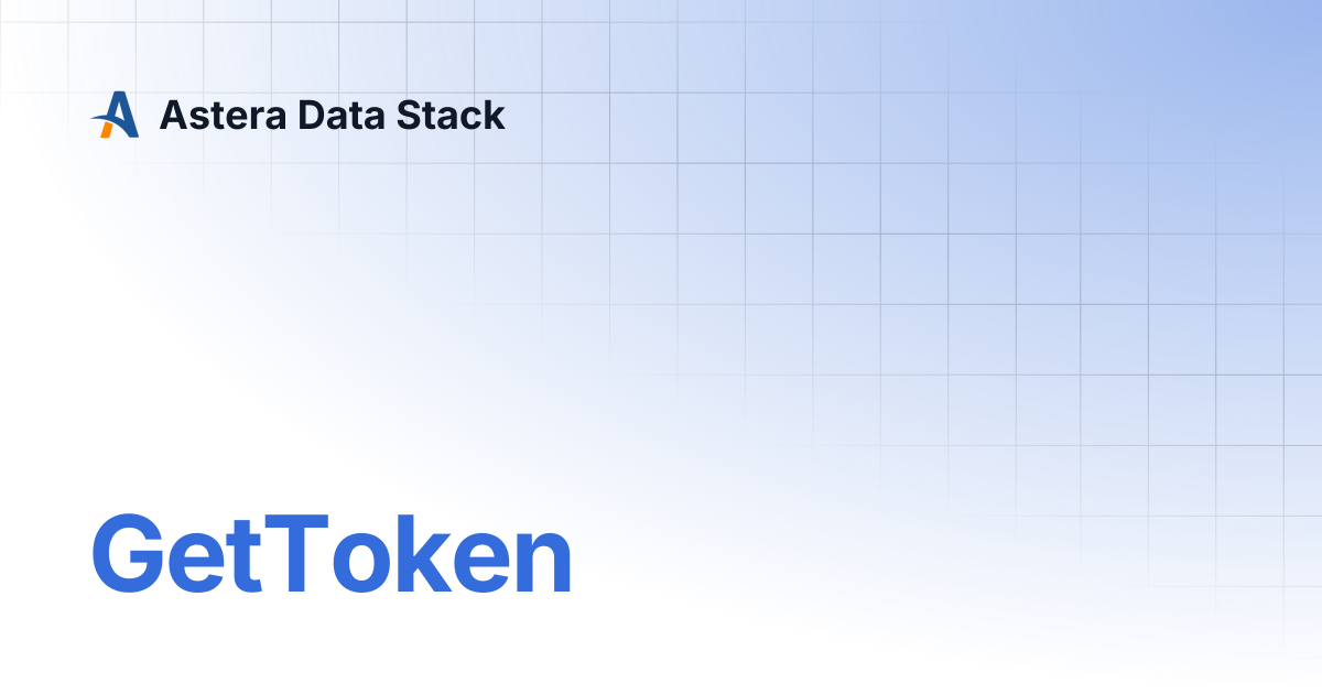 GetToken | Version 10 | Astera Data Stack