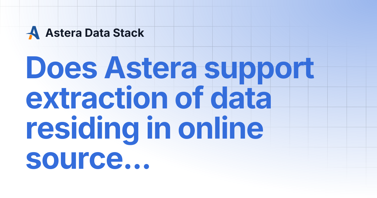 Does Astera support extraction of data residing in online sources ...