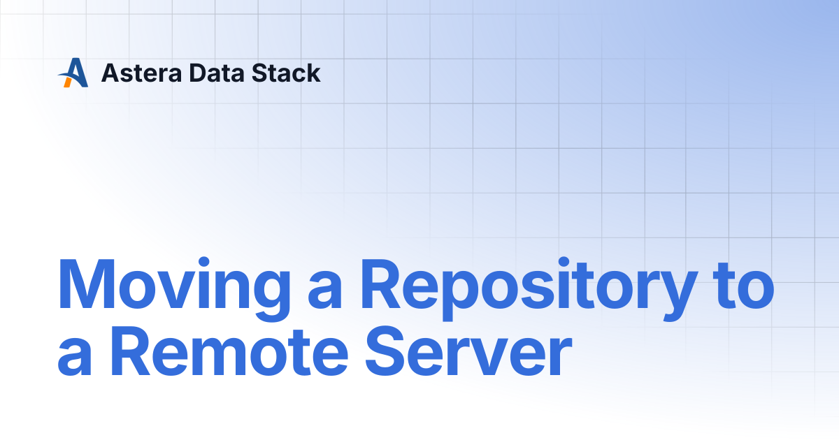 Moving a Repository to a Remote Server | Version 10 | Astera Data Stack