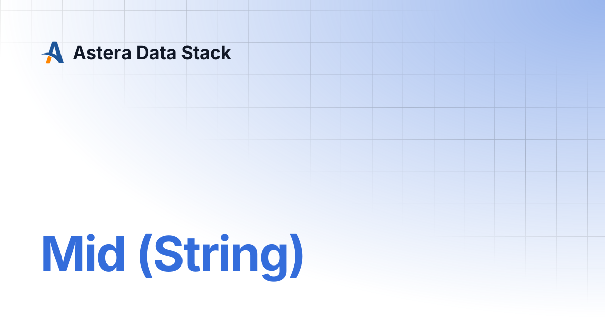 Mid (String) | Version 10 | Astera Data Stack