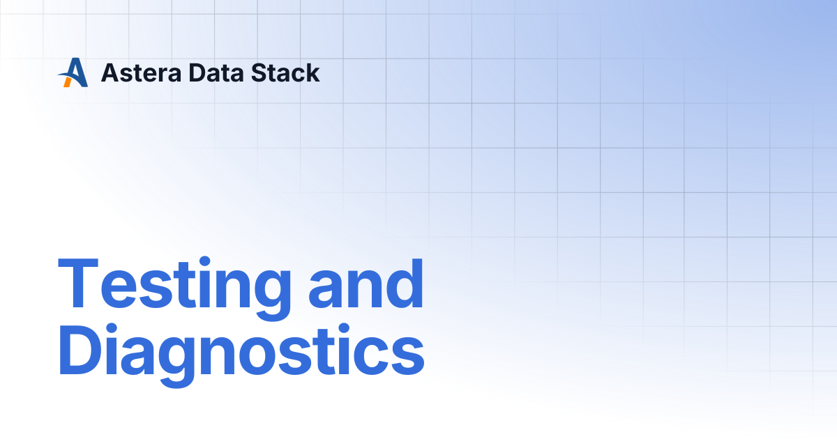 Testing and Diagnostics | Version 10 | Astera Data Stack