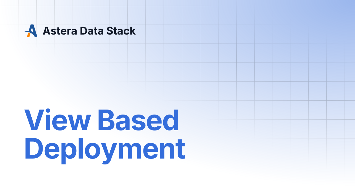 View Based Deployment | Version 10 | Astera Data Stack