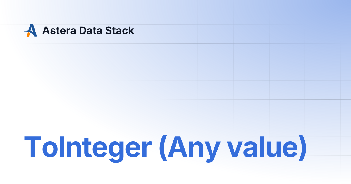 ToInteger (Any value) | Version 11 | Astera Data Stack