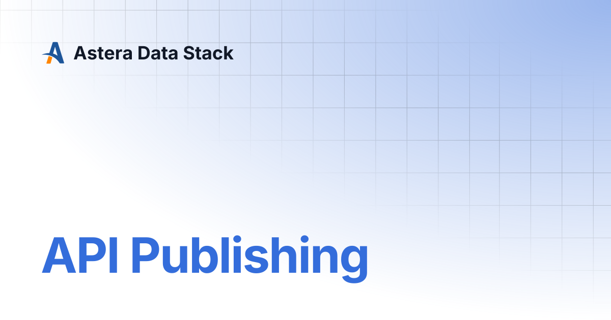 API Publishing | Version 11 | Astera Data Stack