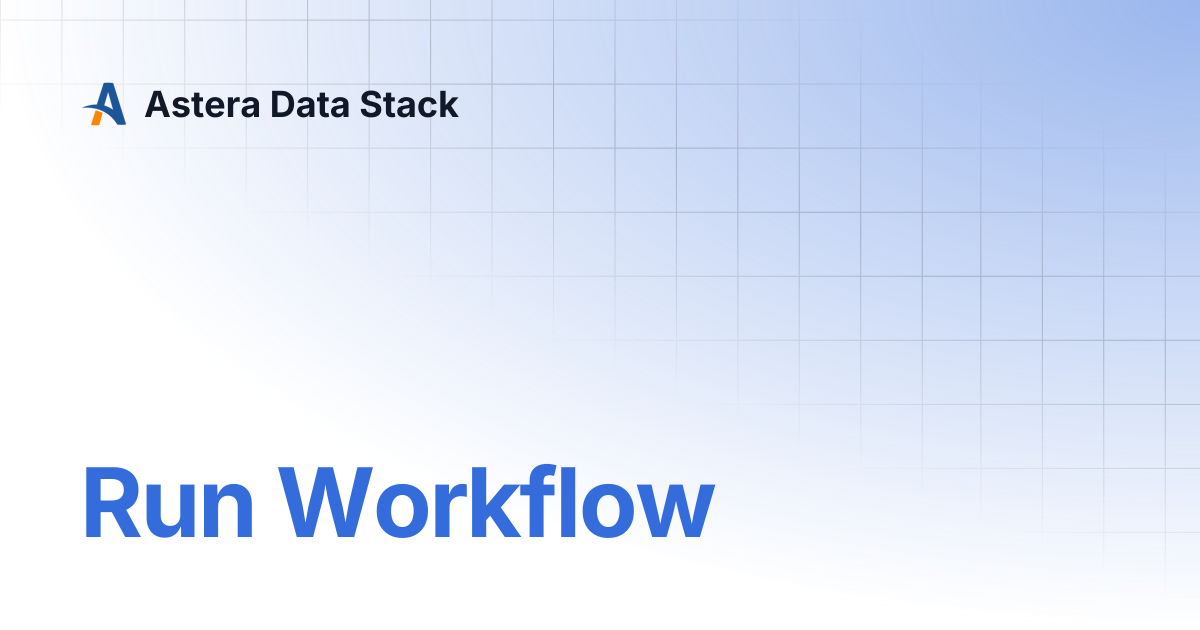 Run Workflow | Version 11 | Astera Data Stack