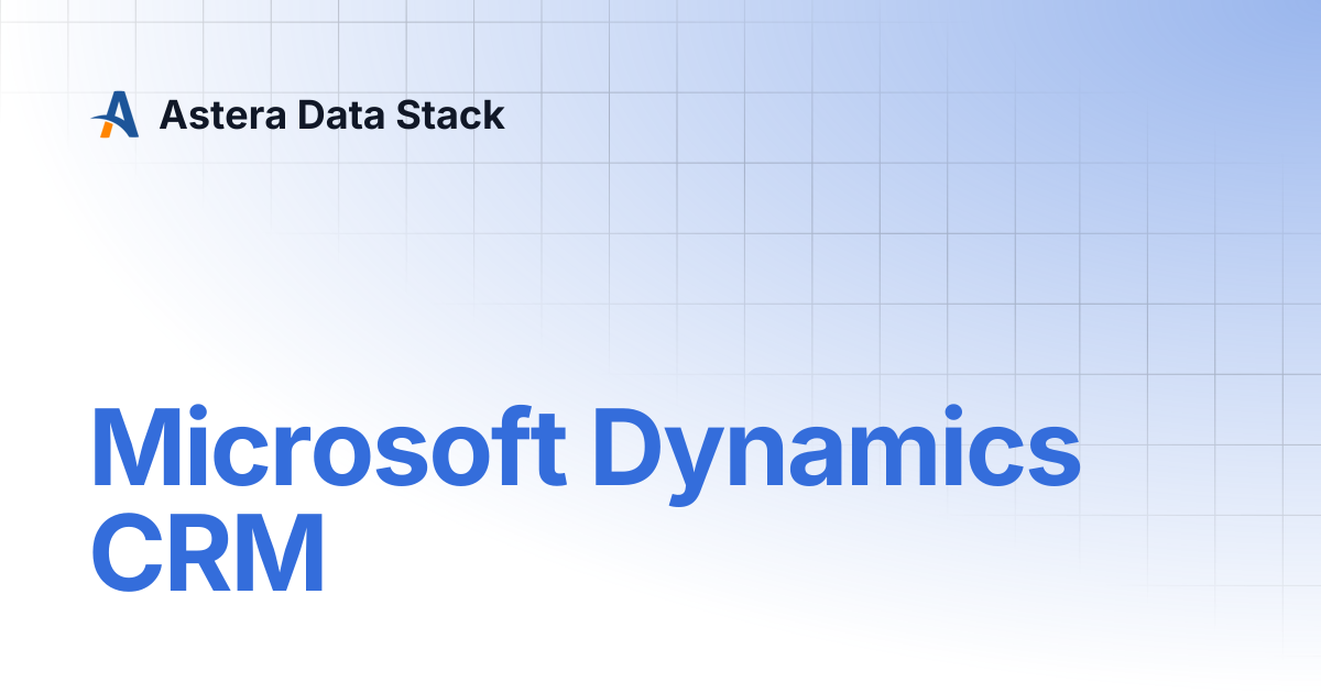 Microsoft Dynamics CRM | Version 11 | Astera Data Stack
