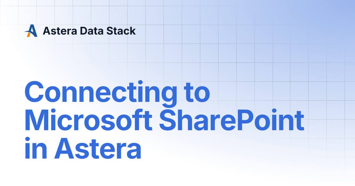 Connecting to Microsoft SharePoint in Astera | Version 11 | Astera Data ...