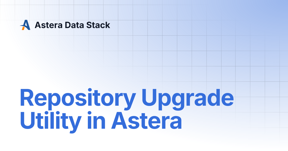 Repository Upgrade Utility in Astera | Version 11 | Astera Data Stack