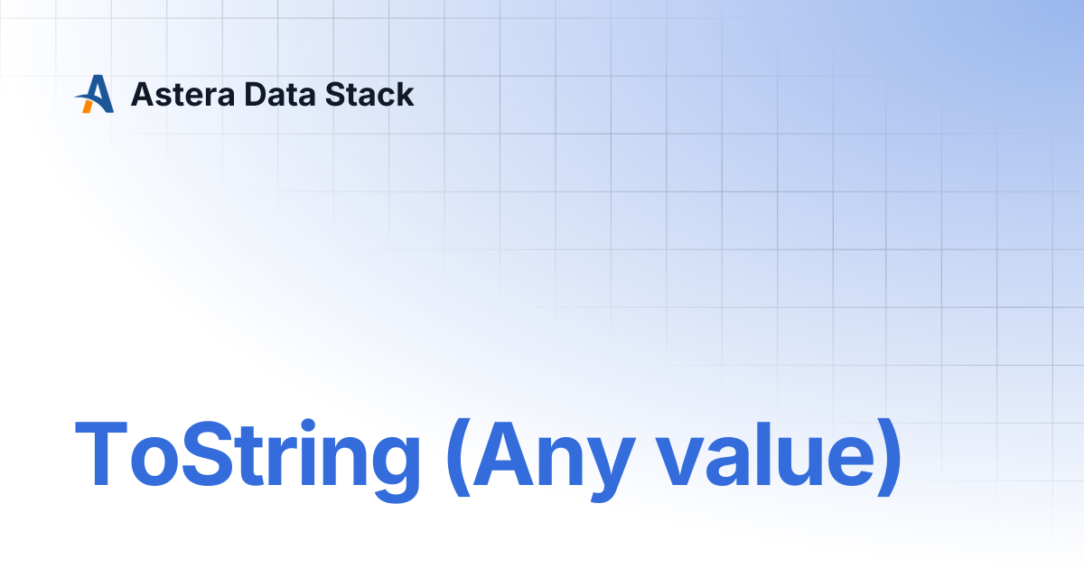 ToString (Any value) | Version 6 | Astera Data Stack