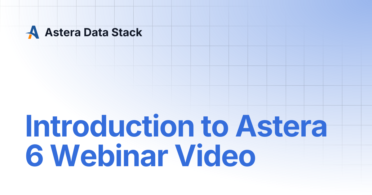 Introduction to Astera 6 Webinar Video | Version 6 | Astera Data Stack