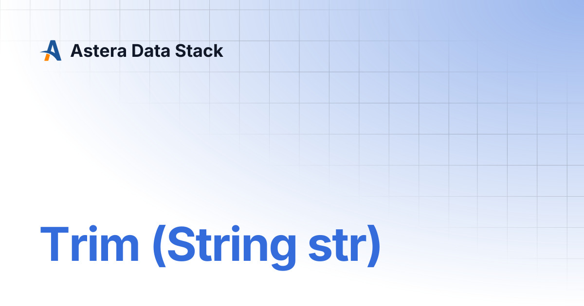 Trim (String str) | Version 6 | Astera Data Stack