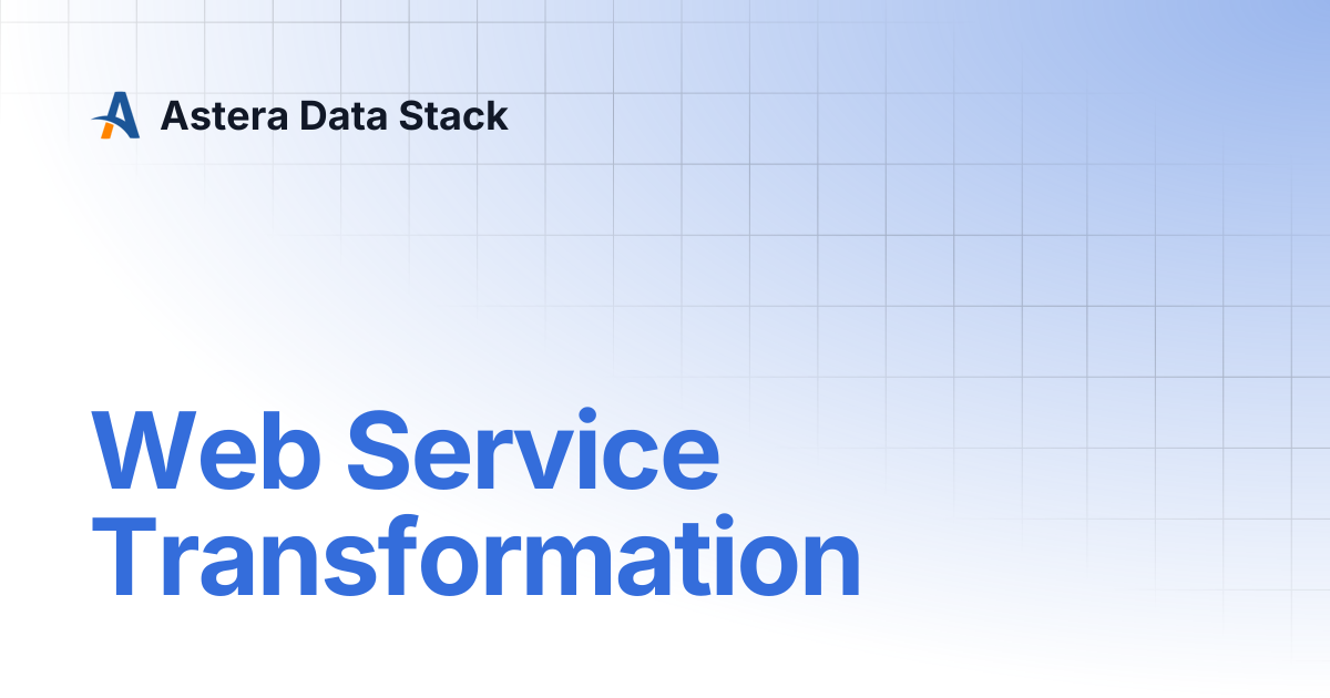 Web Service Transformation | Version 6 | Astera Data Stack