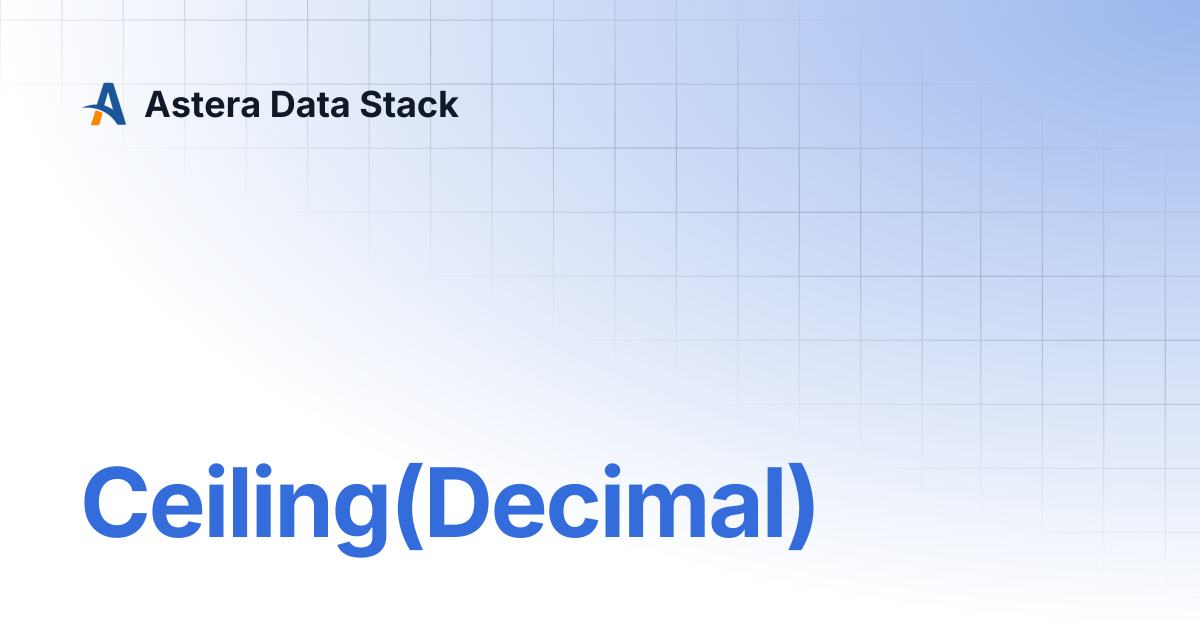 Ceiling(Decimal) | Version 7 | Astera Data Stack
