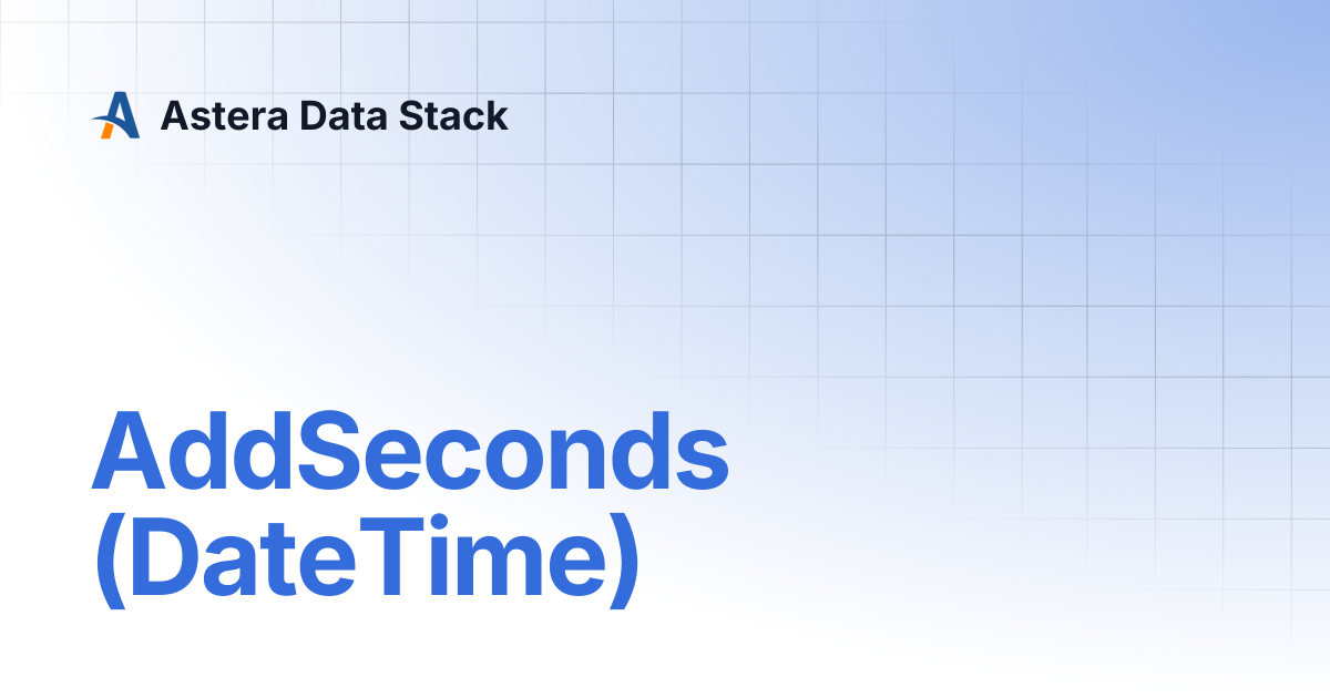 AddSeconds (DateTime) | Version 7 | Astera Data Stack