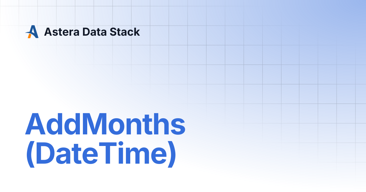 AddMonths (DateTime) | Version 7 | Astera Data Stack