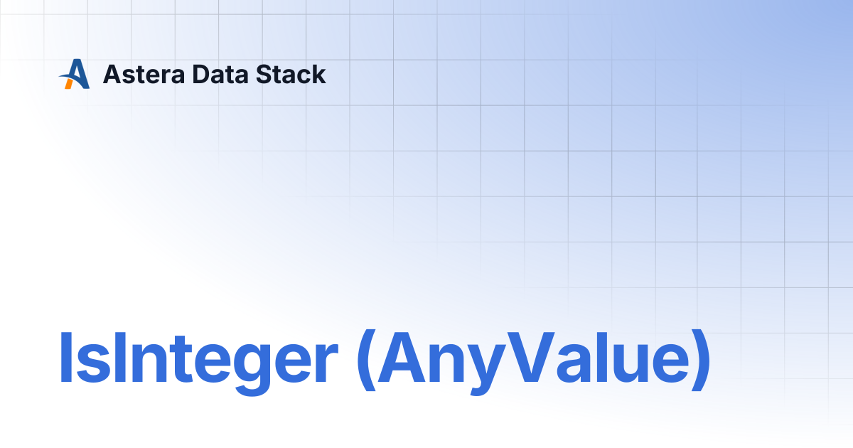 IsInteger (AnyValue) | Version 7 | Astera Data Stack