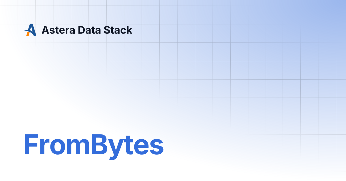 FromBytes | Version 7 | Astera Data Stack