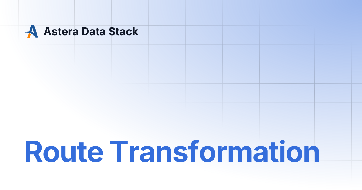 Route Transformation | Version 7 | Astera Data Stack