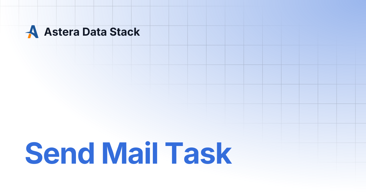 Send Mail Task | Version 8 | Astera Data Stack