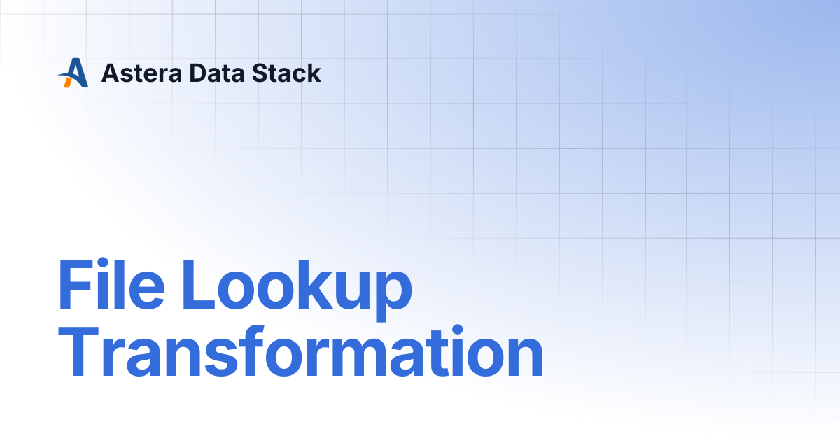 File Lookup Transformation | Version 8 | Astera Data Stack