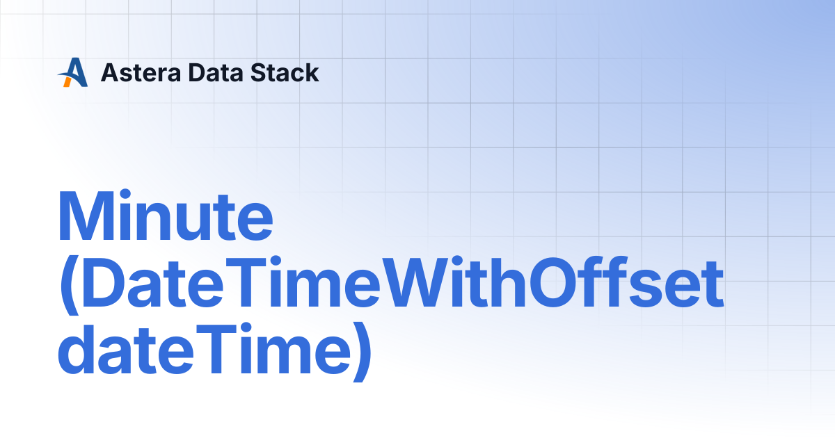 Minute (DateTimeWithOffset dateTime) | Version 8 | Astera Data Stack