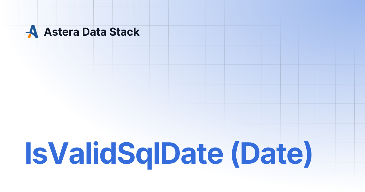 IsValidSqlDate (Date) | Version 8 | Astera Data Stack