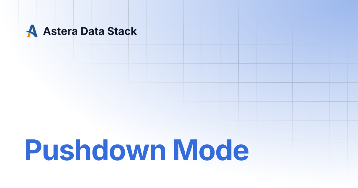 Pushdown Mode | Version 8 | Astera Data Stack