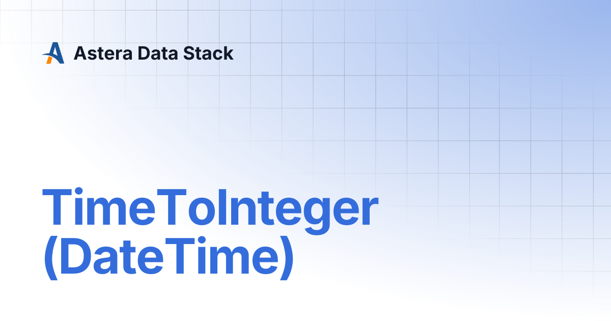 TimeToInteger (DateTime) | Version 8 | Astera Data Stack