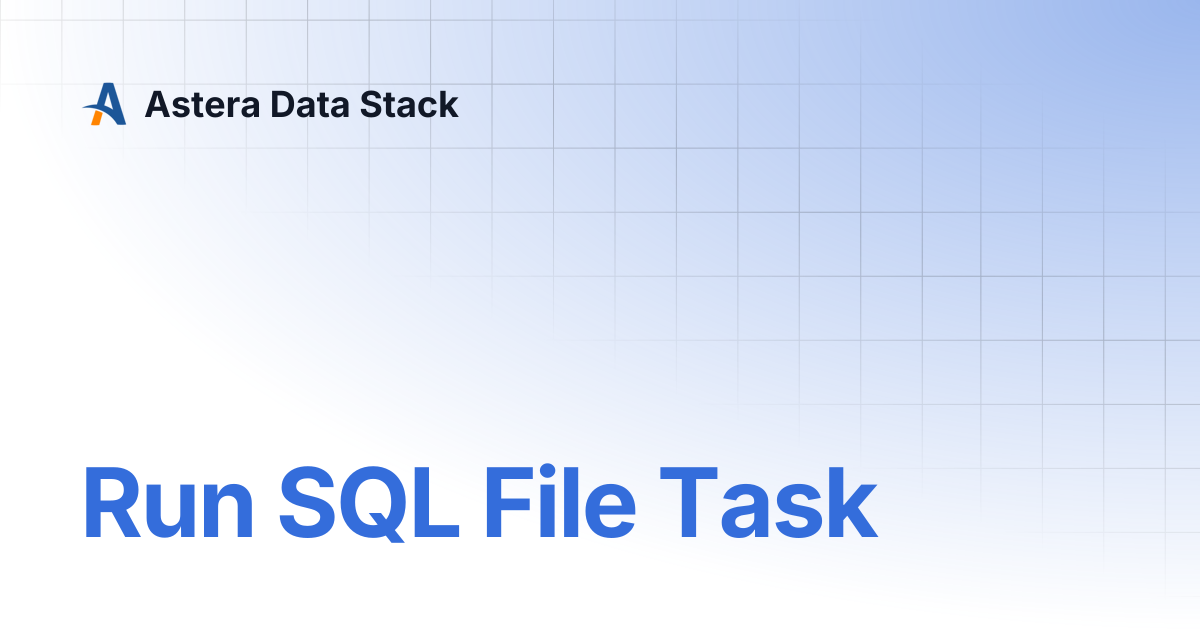 Run SQL File Task | Version 9 | Astera Data Stack