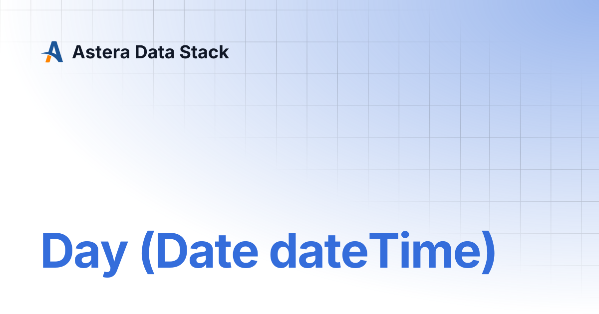 Day (Date dateTime) | Version 9 | Astera Data Stack