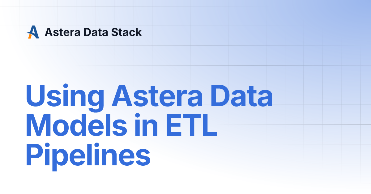 Using Astera Data Models in ETL Pipelines | Astera Data Stack