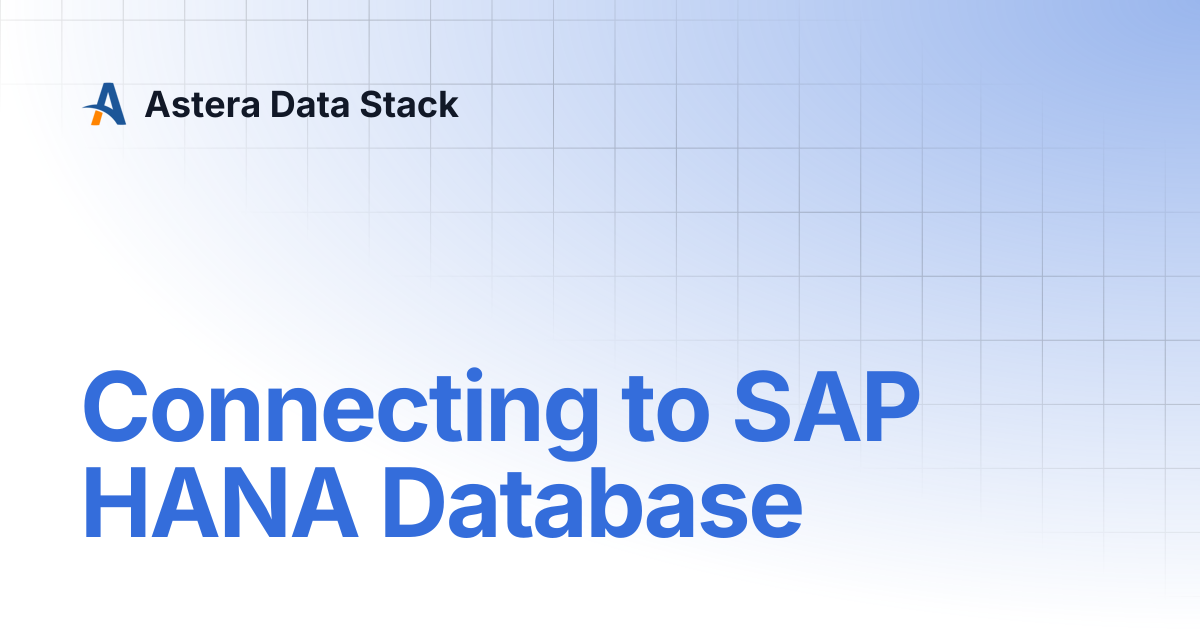 Connecting to SAP HANA Database | Version 9 | Astera Data Stack