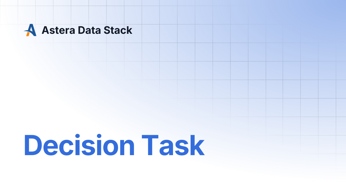 Decision Task | Version 9 | Astera Data Stack