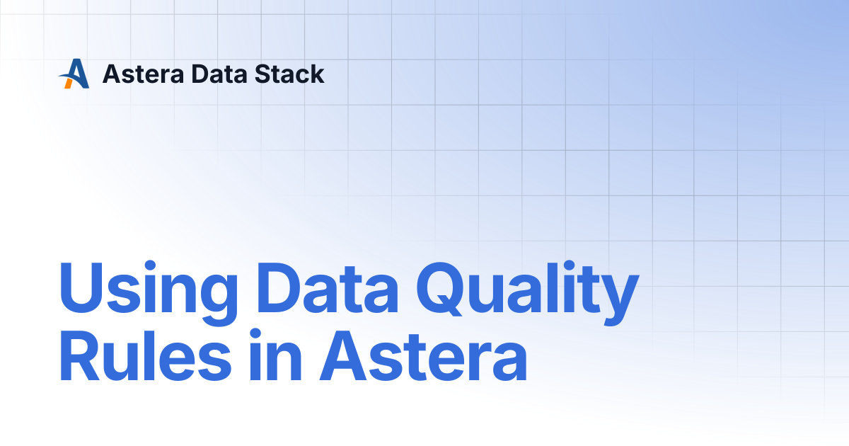 Using Data Quality Rules in Astera | Version 9 | Astera Data Stack