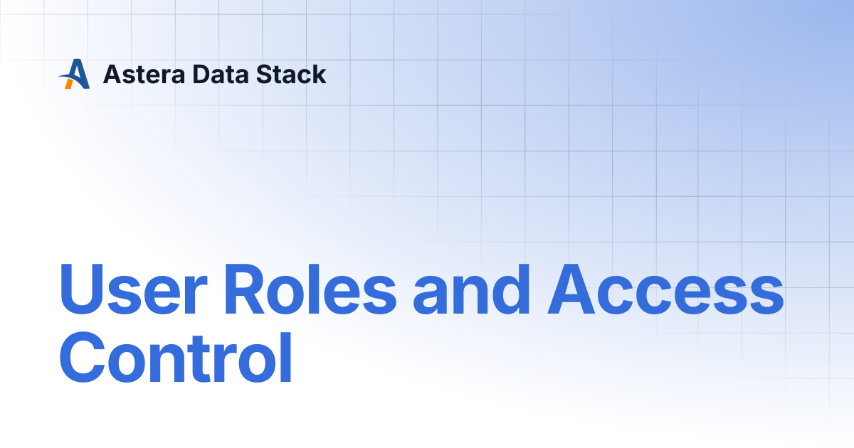 User Roles and Access Control | Astera Data Stack